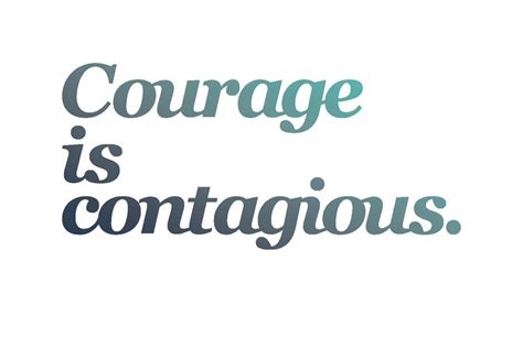 Courage Is Contagious Justine Froelker