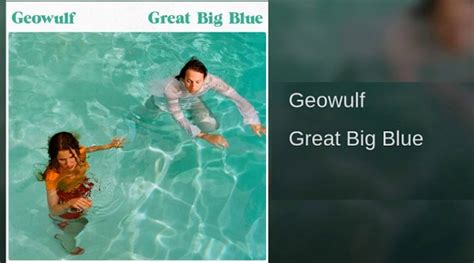 Geowulf Great Big Blue 37 Adventures Pias Muzikalia