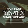 5 Fast Folio Tips for Rehearsing Shakespeare