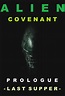 Alien: Covenant - Prologue: Last Supper (2017) - Posters — The Movie ...