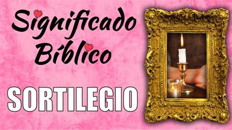 Sortilegio Significado B Blico Qu Significa Sortilegio En La Biblia