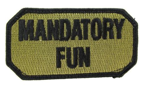 Mandatory Fun Morale Patch Military Morale Patch Cool Patches Patches