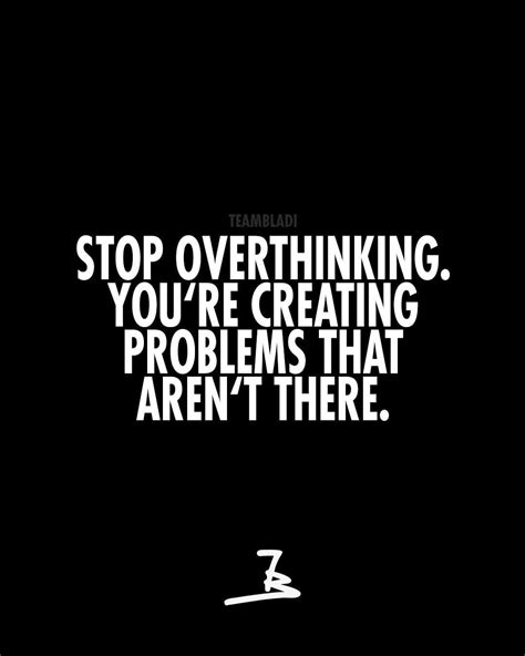 Stop Overthinking You Are Creating Problems That Aren T There