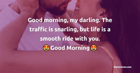 Good Morning My Darling The Traffic Is Snarling But Life Is A Smooth