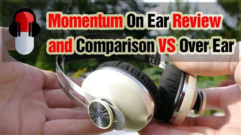 Some people have very sensitive ears. Sennheiser Momentum On Ear VS Over Ear Review & Comparison ...
