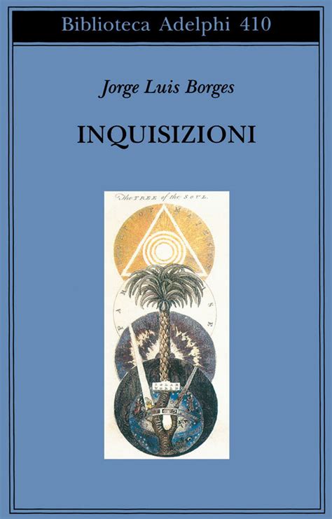 Jorge luis borges quote print borges library quote book home j. Inquisizioni | Jorge Luis Borges - Adelphi Edizioni