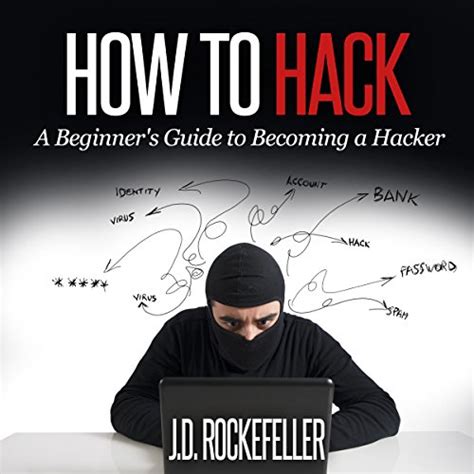 How To Hack A Beginners Guide To Becoming A Hacker