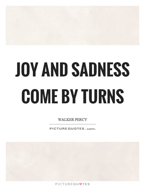 Happiness is a choice, not a result. Joy and sadness come by turns | Picture Quotes