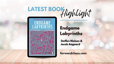 Latest Book Highlight Endgame Labyrinths Forward Chess