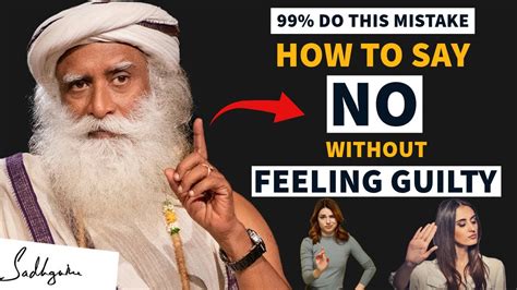 How To Say No Politely Without Feeling Guilty Stop Saying Yes When You Want Say No Sadhguru