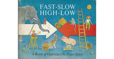 Fast Slow High Low A Book Of Opposites By Peter Spier
