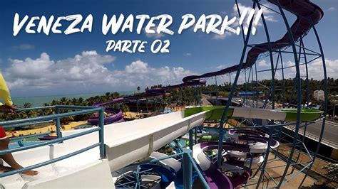 Parque Aqu Tico Veneza Water Park Vale A Pena Youtube