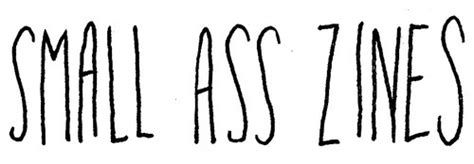 Small Ass Zines About
