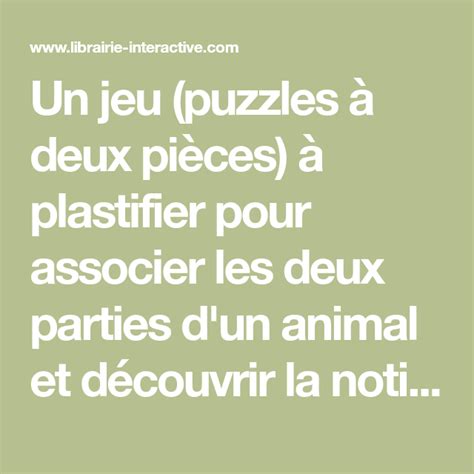 Un Jeu Puzzles à Deux Pièces à Plastifier Pour Associer Les Deux