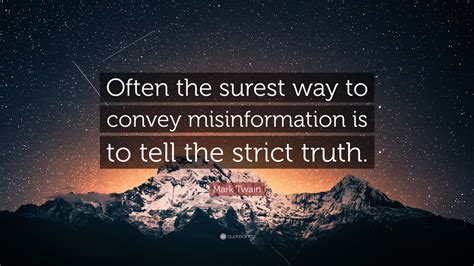 Mark Twain Quote Often The Surest Way To Convey Misinformation Is To