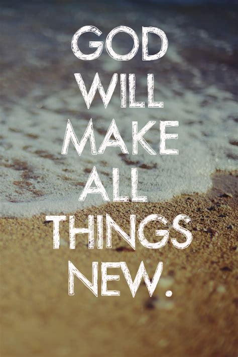 God Will Make All Things New Pictures Photos And Images For Facebook