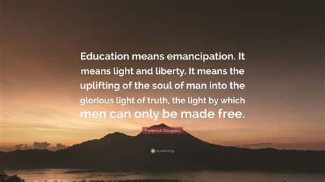 Frederick Douglass Quote Education Means Emancipation