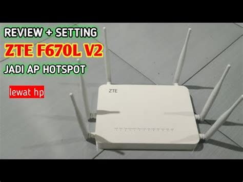 Review Dan Cara Setting ZTE F670L V2 Jadi AP Hotspot Voucheran YouTube