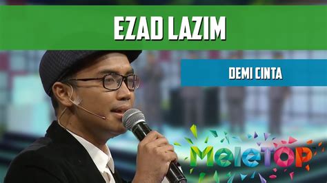 Wiwi égratigne kesetiaan cinta d'ezad lazim. Ezad Lazim - Demi Cinta - Persembahan LIVE MeleTOP Episod ...
