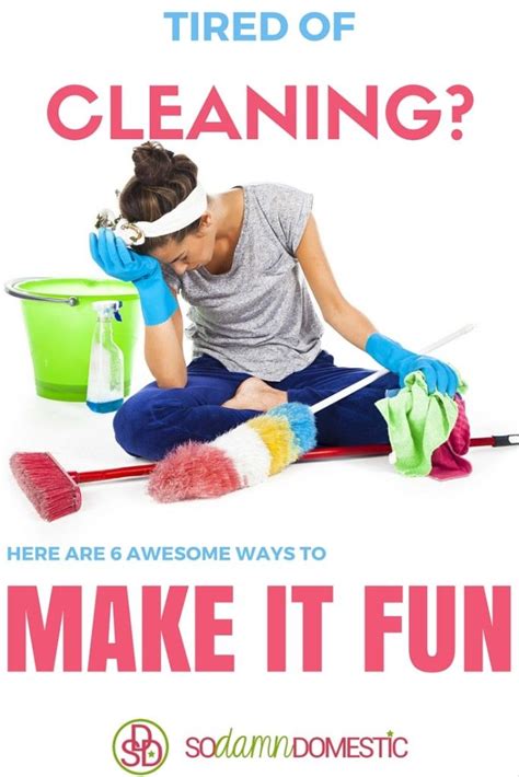 tired of cleaning here are 6 awesome ways to make cleaning your house really fun house