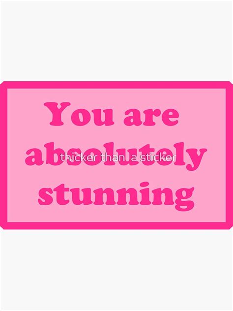 You Are Absolutely Stunning Sticker By Xamxam00 Redbubble