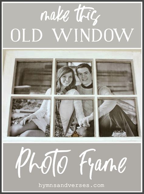 How To Make An Old Window Picture Frame Hymns And Verses Window