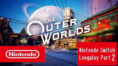 The Outer Worlds Nintendo Switch Longplay Part 2 Youtube
