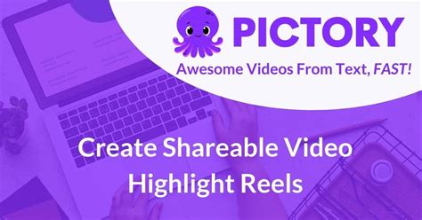 Create Shareable Video Highlight Reels With Pictoryai