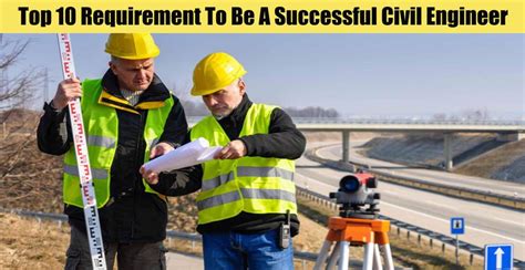 Top 10 Requirement To Be A Successful Civil Engineer Engineering