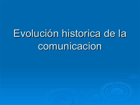 Evolución Historica De La Comunicacion