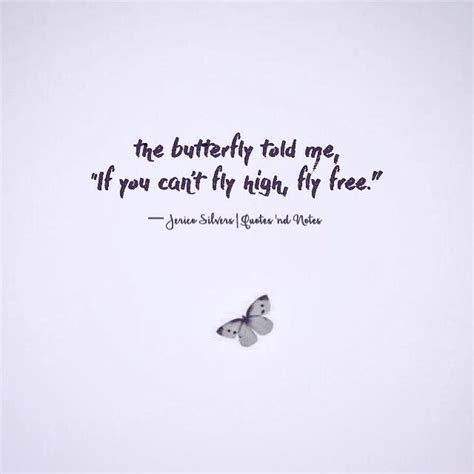 70 famous quotes about fly high: the butterfly told me If you can't fly high fly free. Jerico Silvers via (http://ift.tt/1XGRKAX ...