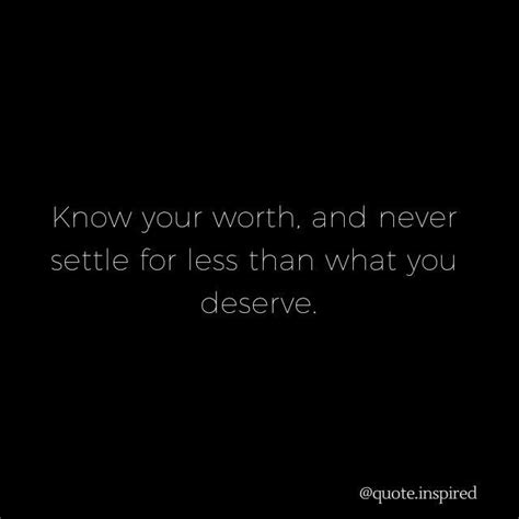 Know Your Worth And Never Settle For Less Than What You Deserve