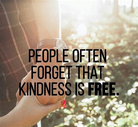 People Often Forget That Kindness Is Free Tenth Quotes Quote