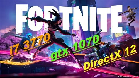 Fortnite Chapter 4 Season 2gtx1070×i7 3770directx 12 Low And Epic