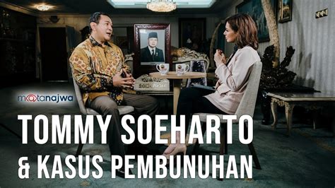 Mata Najwa Part 1 Siapa Rindu Soeharto Tommy Soeharto And Kasus Pembunuhan Youtube