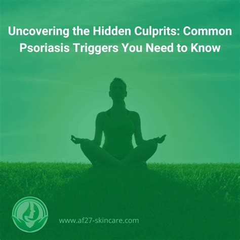 Uncovering The Hidden Culprits Common Psoriasis Triggers You Need To