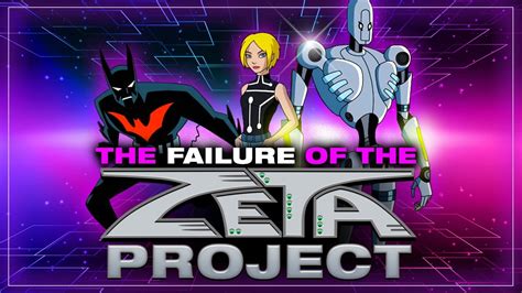 The Failure Of The Zeta Project The Batman Beyond Spin Off No One