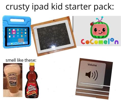 Crusty Ipad Kid Starter Pack Starter Packs Know Your Meme