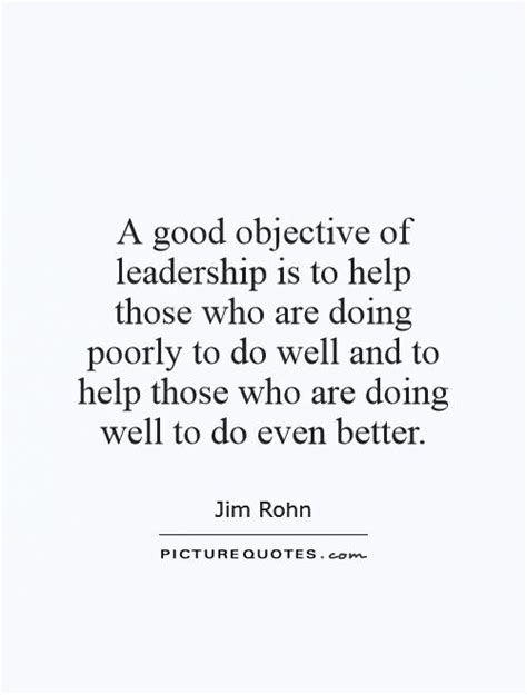 A Good Objective Of Leadership Is To Help Those Who Are Doing