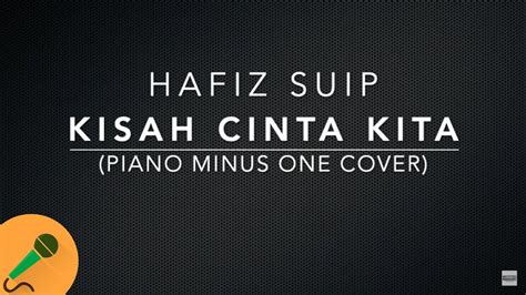 Hafiz Suip Kisah Cinta Kita Piano Minus One Cover Lirik Youtube