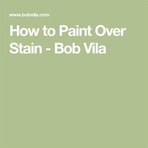 How To Paint Over Stain Stain Bob Vila Painting