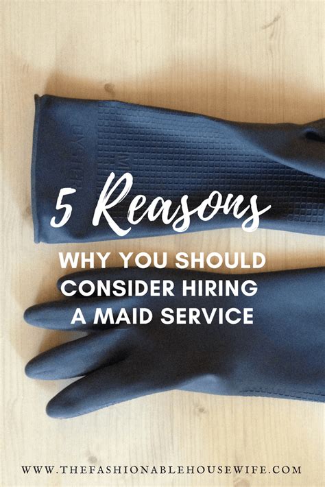 5 Reasons Why You Should Consider Hiring A Maid Service The