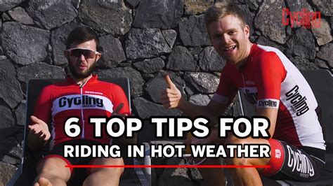 Top Tips For Riding In Hot Weather Cycling Weekly YouTube