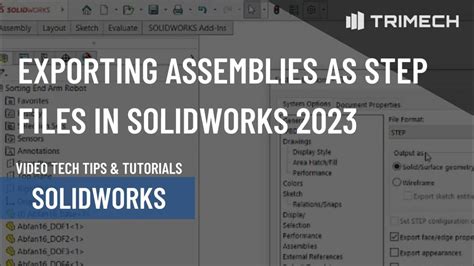 Exporting Assemblies As Step Files In Solidworks 2023 Youtube