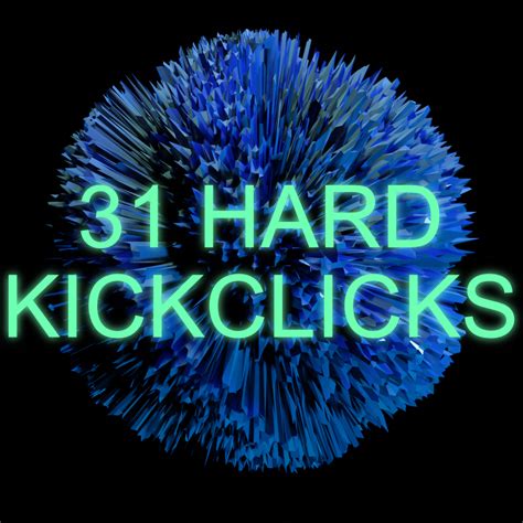 31 Hard Kick Clicks