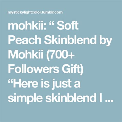 Mohkii Soft Peach Skinblend By Mohkii Followers Gift Here Is