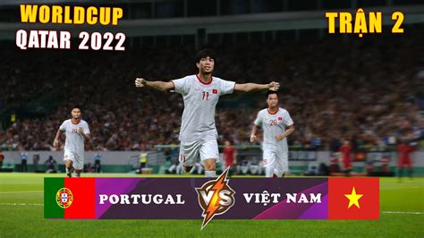 Pes2020 Fifa Worldcup Qatar 2022 TrẬn 2 Portugal Vs Vietnam Giấc