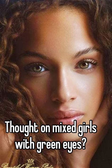 Thought On Mixed Girls With Green Eyes