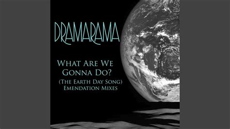 What Are We Gonna Do The Earth Day Song Emendation Mix Youtube