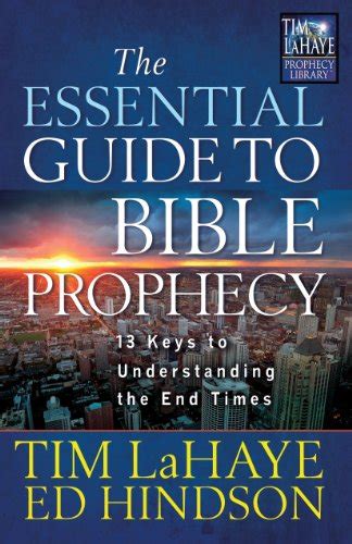 The Essential Guide To Bible Prophecy 13 Keys To Understanding The End